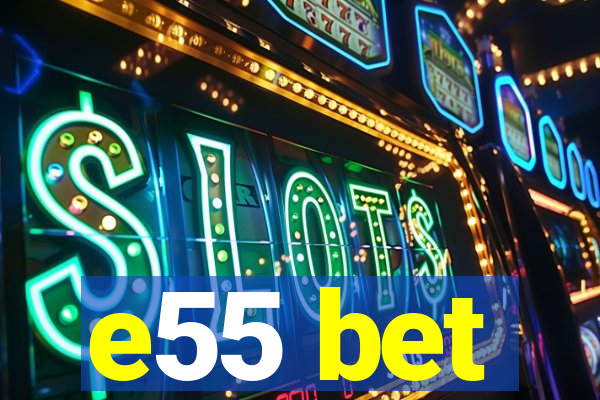 e55 bet